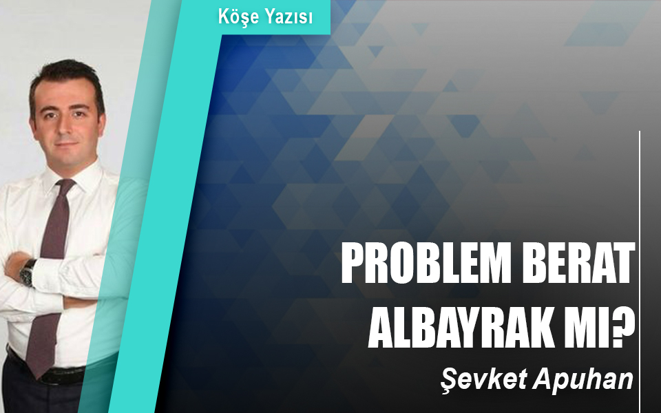 422455Problem Berat Albayrak mı.jpg